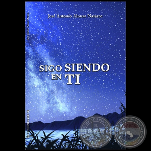 SIGO SIENDO EN TI - Autor: JOSÉ ANTONIO ALONSO NAVARRO - Año 2021